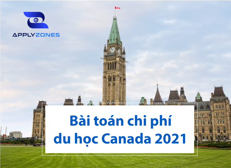 Bài toán chi phí du học Canada 2021